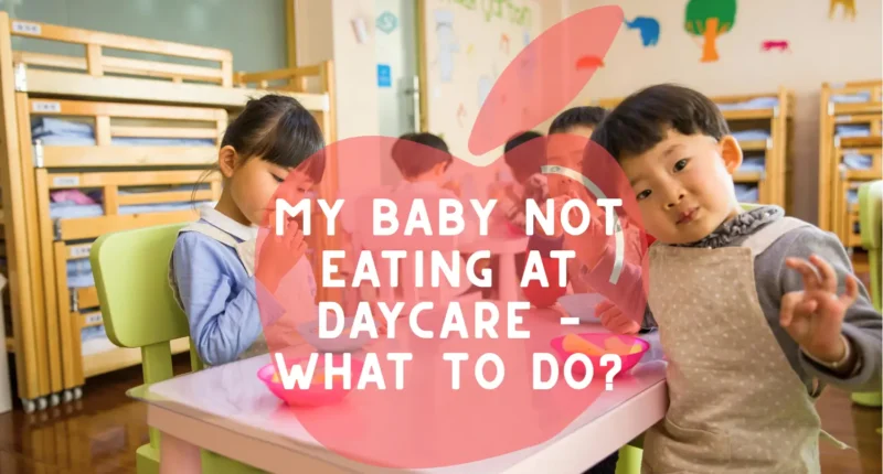baby not eating at daycare