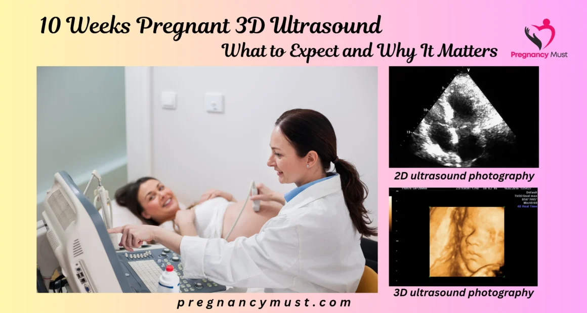 10 Weeks Pregnant 3D Ultrasound What to Expect and Why It Matters