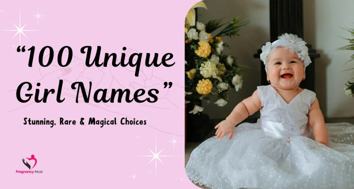 100 Unique Girl Names – Stunning, Rare & Magical Choices