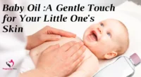 Baby Oil A Gentle Touch for Your Little Ones Skin
