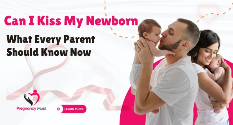 Can I Kiss My Newborn