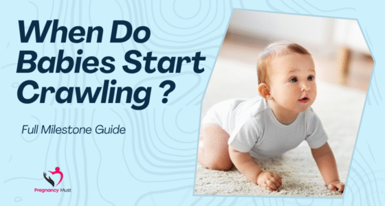 When Do Babies Start Crawling – Full Milestone Guide