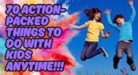 70 Action-Packed Things to Do with Kids Anytime