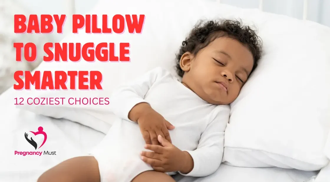 Baby Pillow to Snuggle Smarter: 12 Coziest Choices