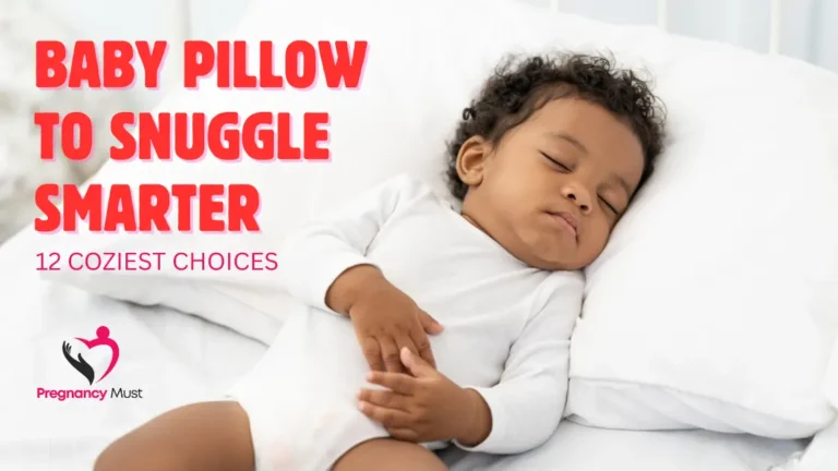 Baby Pillow to Snuggle Smarter: 12 Coziest Choices