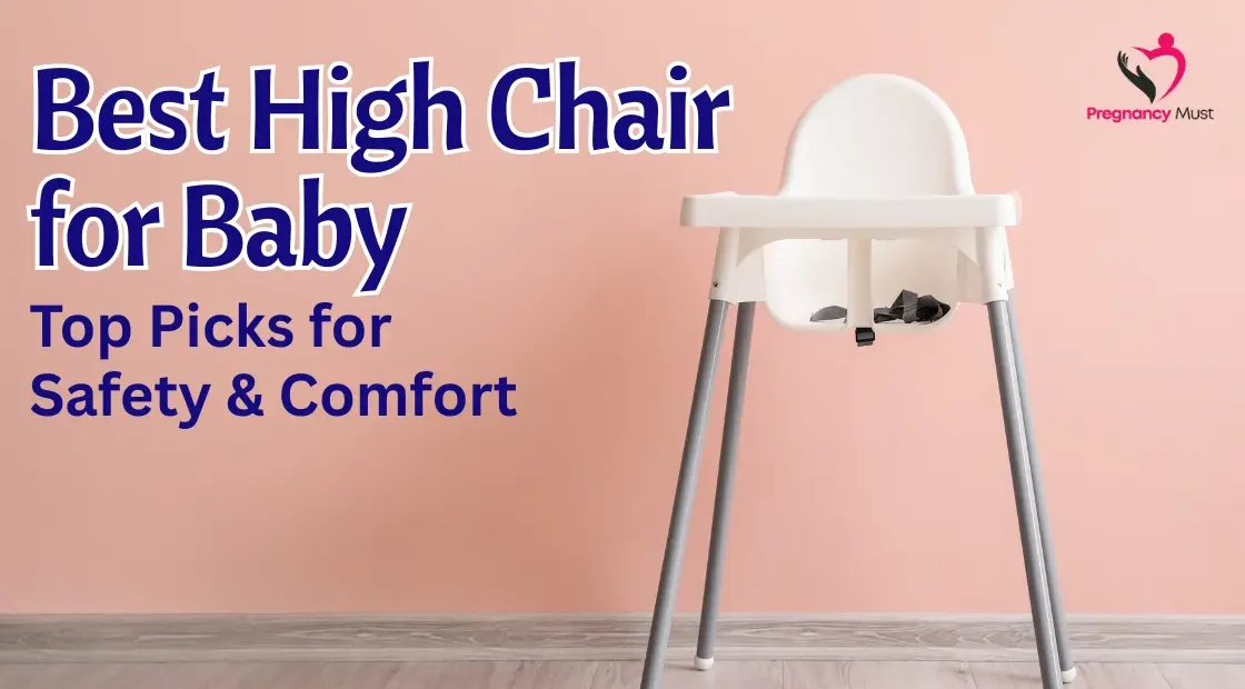 Best High Chair for Baby: Top Picks for Safety & Comfort