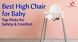 Best High Chair for Baby: Top Picks for Safety & Comfort