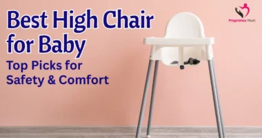 Best High Chair for Baby: Top Picks for Safety & Comfort