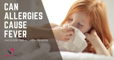 Can Allergies Cause Fever? Uncover the Hidden Danger