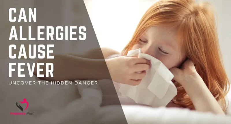 Can Allergies Cause Fever? Uncover the Hidden Danger