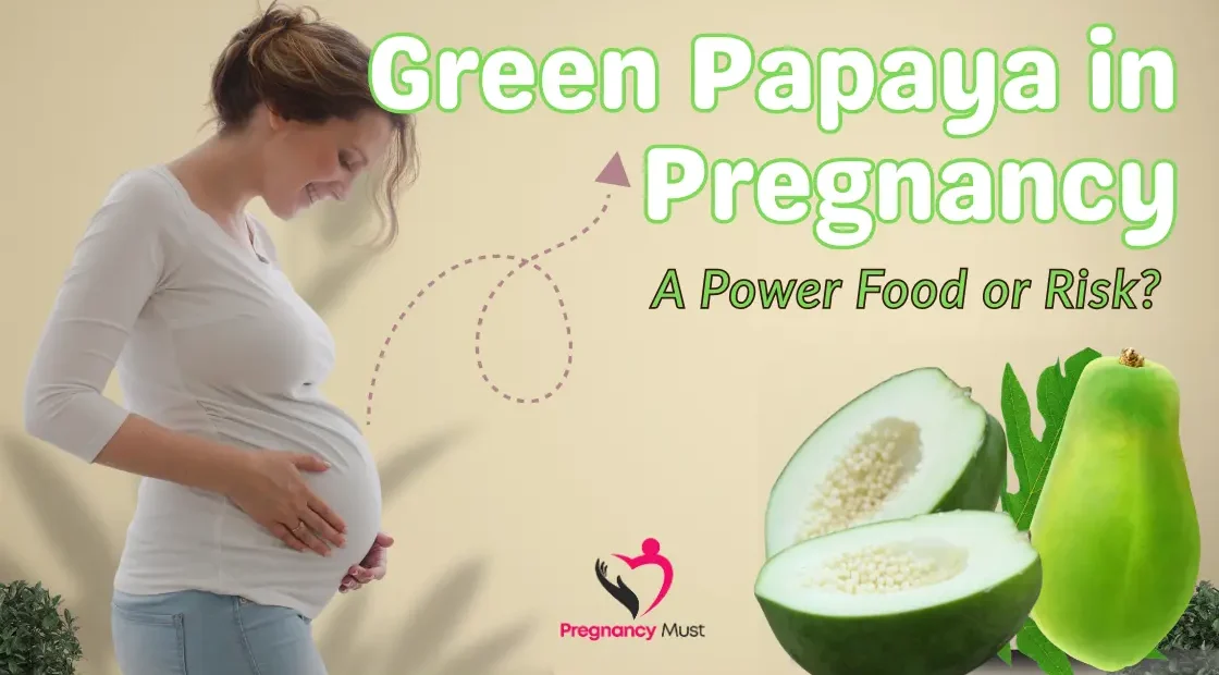 Green Papaya in Pregnancy – A Power Food or Risk?