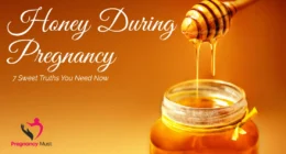 Honey During Pregnancy: 7 Sweet Truths You Need Now