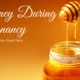 Honey During Pregnancy: 7 Sweet Truths You Need Now
