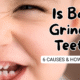 Is Baby Grinding Teeth 6 Causes & How to Stop It
