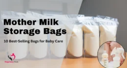 Mother Milk Storage Bags: 10 Best-Selling Bags for Baby Care