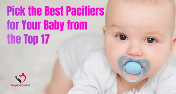 Pick the Best Pacifiers for Your Baby from the Top 17