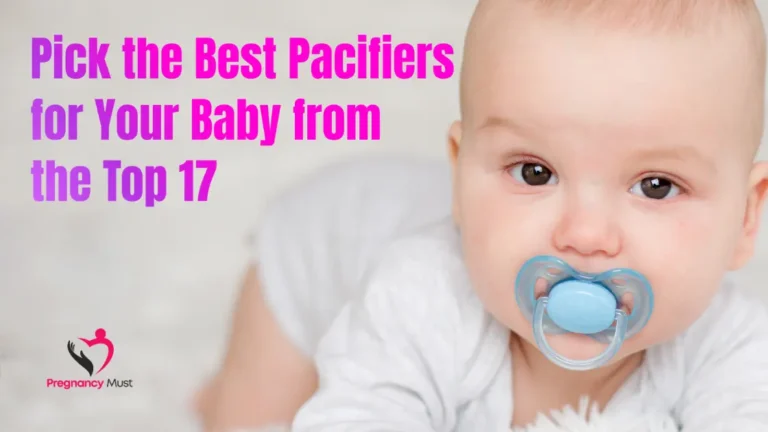 Pick the Best Pacifiers for Your Baby from the Top 17
