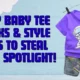 Top Baby Tee Picks & Style Tips to Steal the Spotlight!