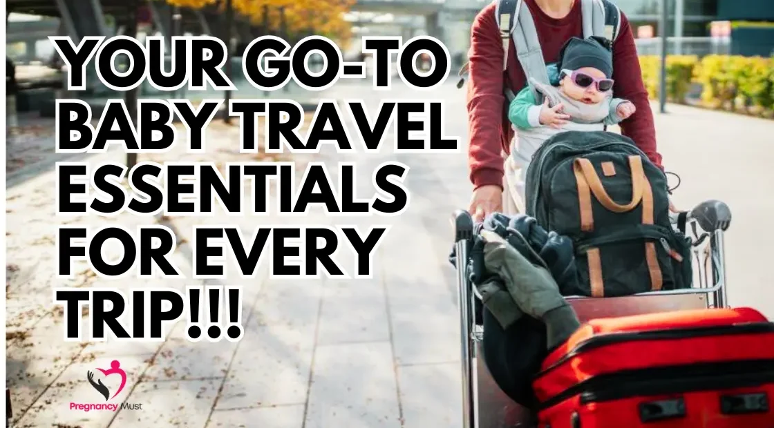 Your Go-To Baby Travel Essentials for Every Trip