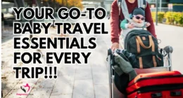 Baby Travel Essentials for Every Trip