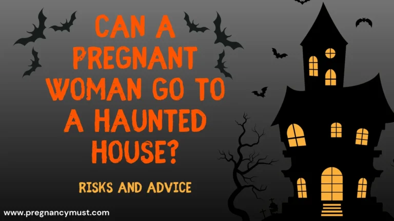 Can a Pregnant Woman Go to a Haunted House?