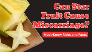Pregnancy Must: Pregnancy Tips To Rock Your Bump & Beyond Can star fruit cause miscarriage?